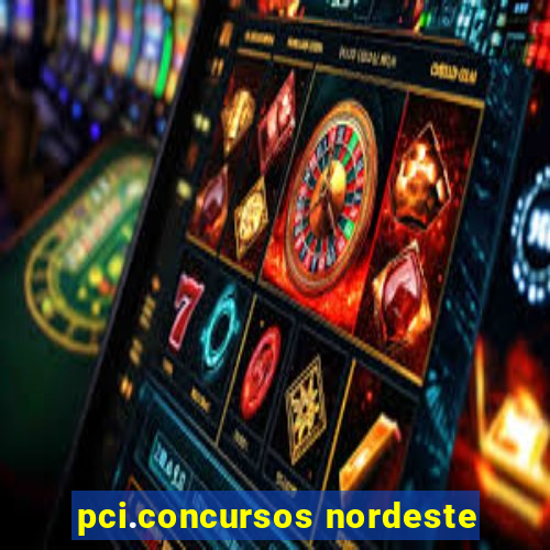 pci.concursos nordeste